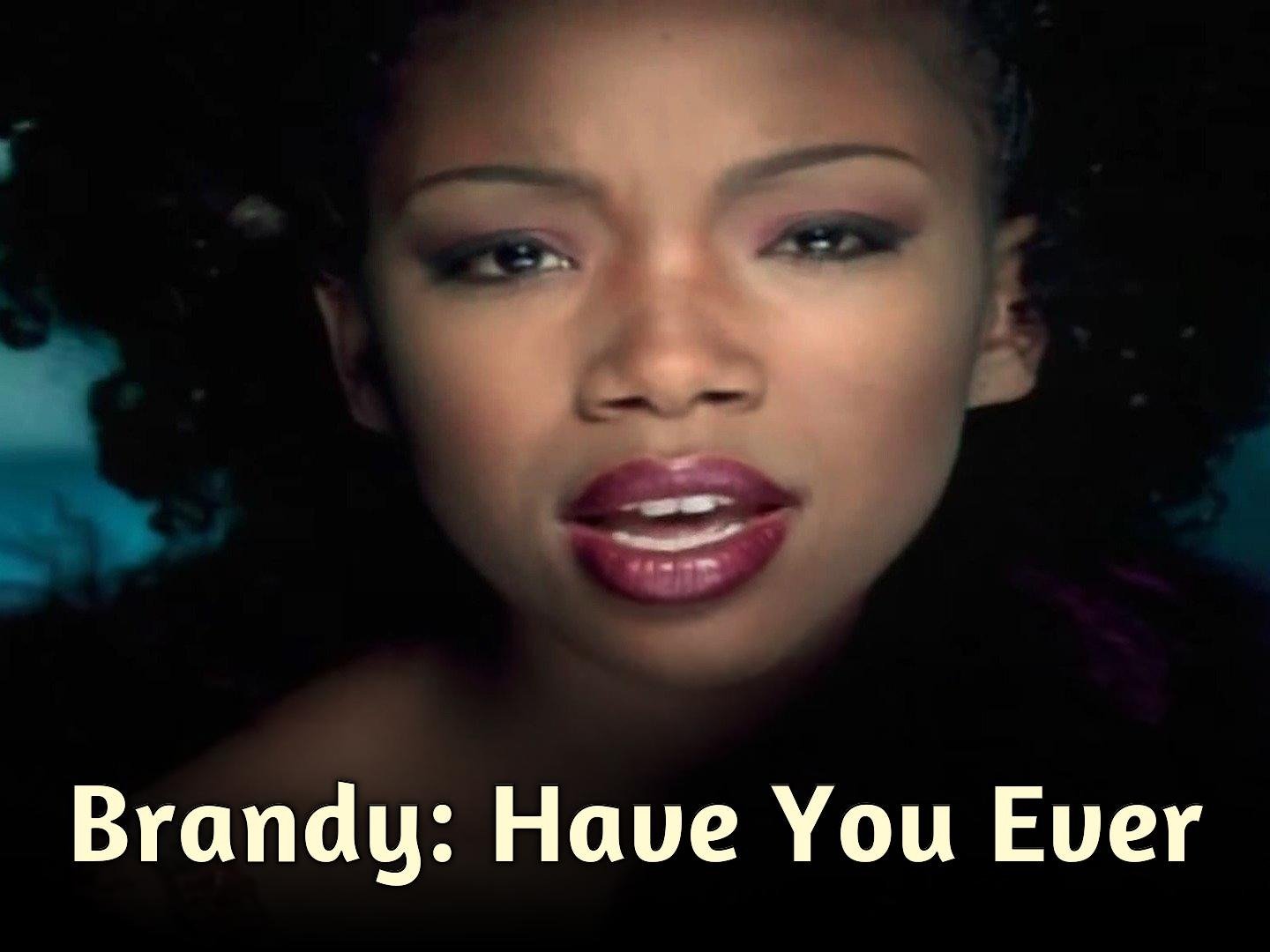 brandy have you ever live