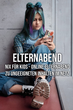 Elternabend: Nix für Kids - Online-Elternabend zu ungeeigneten Inhalten im Netz